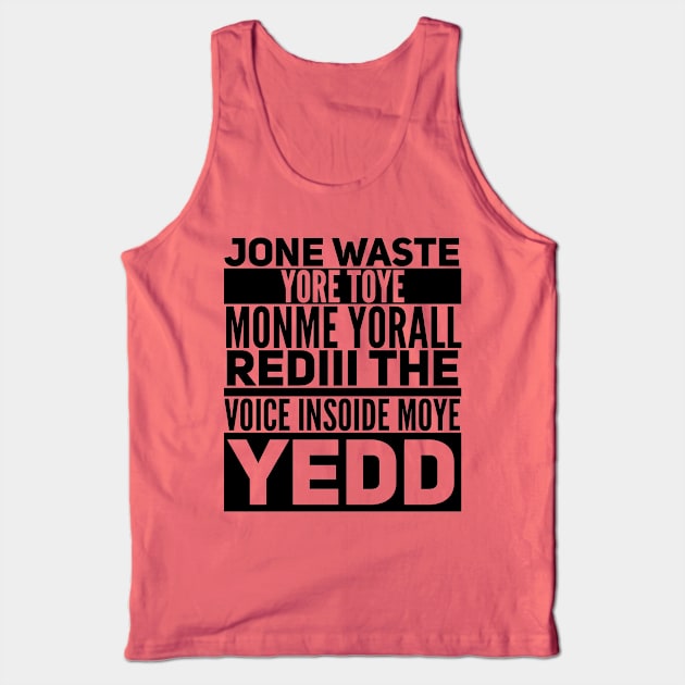 Jone Waste Yore Toye Shirt Funny Tank Top by NomiCrafts